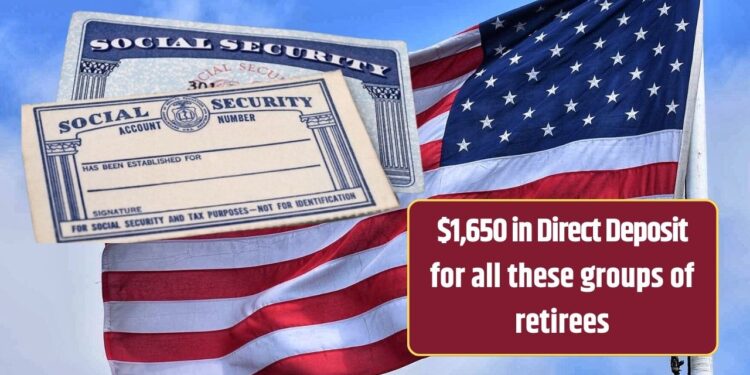 $1,650 in Direct Deposit for all these groups of retirees. See the full list of requirements