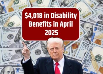 $4,018 in Disability Benefits in April 2025 – Know Who Qualifies and Payment Dates