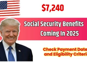 $7,240 Social Security Benefits Confirmed for 2025: Check Payment Dates and Eligibility Criteria