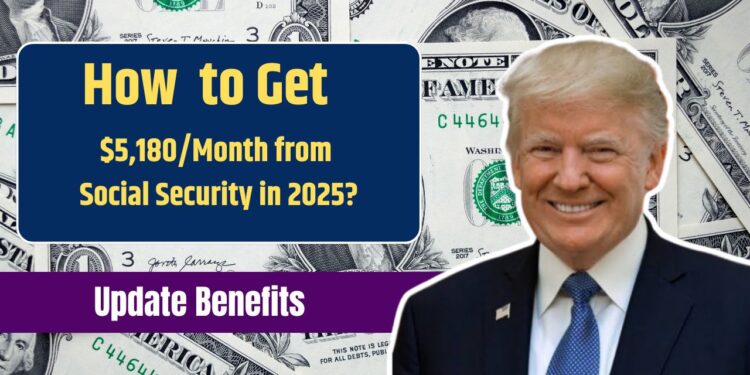 Want $5,180/Month from Social Security in 2025? Here’s the Exact Process to Get It