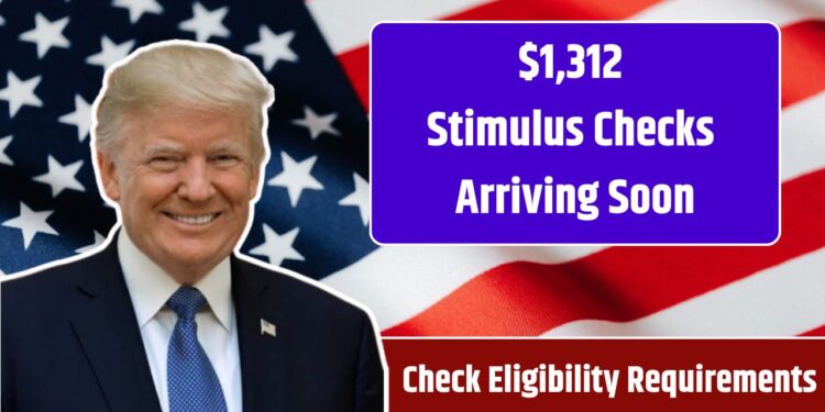 $1,312 Stimulus Checks Arriving Soon