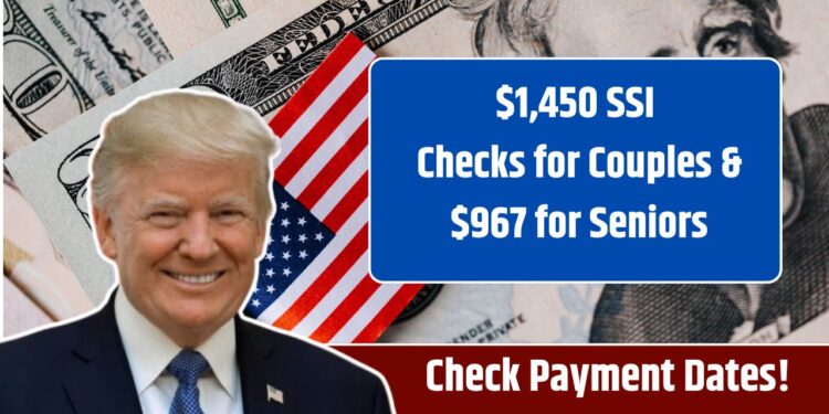 $1,450 SSI Checks for Couples & $967 for Seniors – Check Payment Dates!