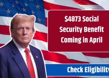 $4873 Social Security Benefit Coming in April 2025