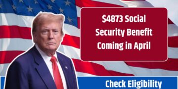 $4873 Social Security Benefit Coming in April 2025
