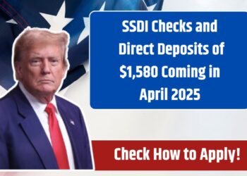 SSDI Checks and Direct Deposits of $1,580 Coming in April 2025