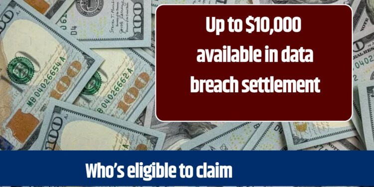 Up to $10,000 available in data breach settlement