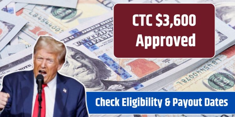 CTC $3,600 Approved – Check Eligibility & Payout Dates for Child Tax Credit